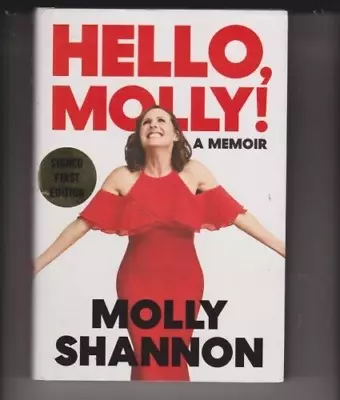 Hello Molly! A Memoir Signed By Molly Shannon Signed First Edition Hardcover • $24.99