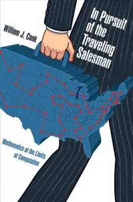 In Pursuit Of The Traveling Salesman: Mathematics At The Limits Of Comp - GOOD • $7.85