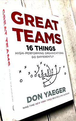 Great Teams 16 Things High Performing Organizations Do Differently Don Yaeger • $14.98