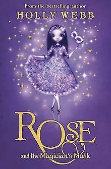 Rose And The Magician's Mask By Holly Webb | Book | Condition Very Good • £3.25