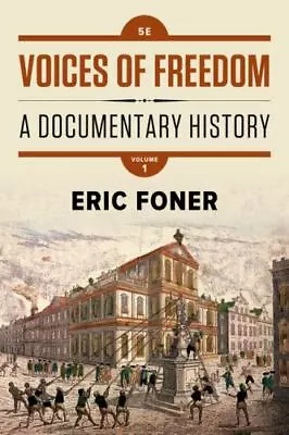 Voices Of Freedom : A Documentary History By Eric Foner (2016 Trade Paperback) • $0.99