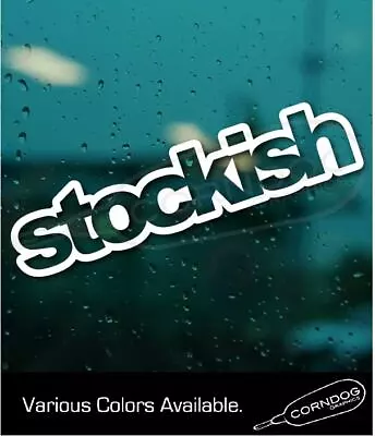 $4 • Buy Stockish STICKER VINYL DECAL TUNER DRIFT SLAMMED CUSTOM IMPORT LOWERED ILLEST