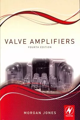 Valve Amplifiers By Morgan Jones 9780080966403 | Brand New | Free UK Shipping • £56.99