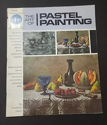 Vintage 1973 The Art Of PASTEL PAINTING By The Grumbacher Library • $17