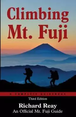 Climbing Mt Fuji: A Complete Guidebook (3rd Edition) - Paperback - ACCEPTABLE • $10.86