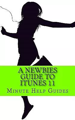 A Newbies Guide To ITunes 11 By Minute Help Guides -Paperback • $25.60