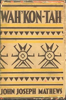 John Joseph Mathews / Wah'Kon-Tah The Osage And The White Man's Road 1st Ed 1932 • $94