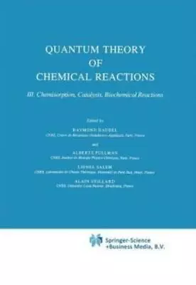 Quantum Theory Of Chemical Reactions: Chemisorption Catalysis Biochemical... • $113.91