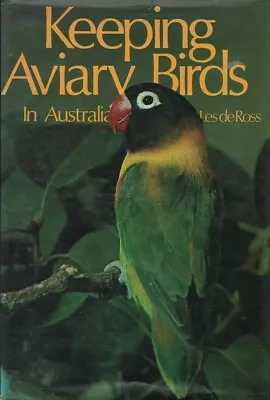 £10.90 • Buy Les De Ross KEEPING AVIARY BIRDS IN AUSTRALIA HC Book