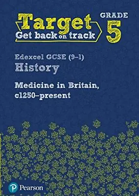Target Grade 5 Edexcel GCSE (9-1) History Medicine In Brita... By Laura Goodyear • £3.50