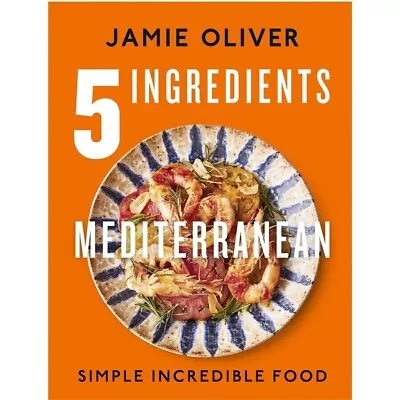 5 INGREDIENTS MEDITERRANEAN By Jamie Oliver BRAND NEW On Hand IN AUS! • $32.50