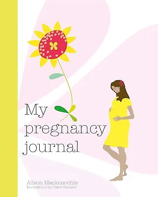 My Pregnancy Journal [hardcover] Mackonochie AlisonGarland Claire [Aug 16 20 • £7.99