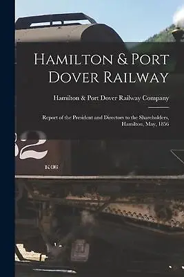 $39.22 • Buy Hamilton & Port Dover Railway [microform]: Report Of The President And Directors
