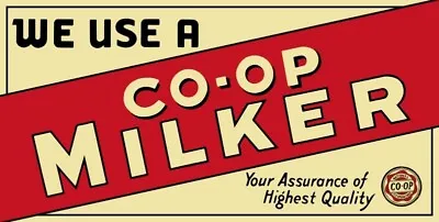 We Use A CO-OP Milker - Highest Quality! NEW Sign 12 X 24  USA STEEL • $64.88