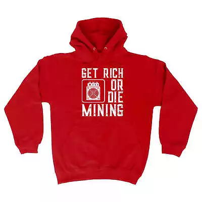 Get Rich Or Die Mining Fashion Asic Bitcoin Miner - Fashion Hoodies Hoodie • $41.75