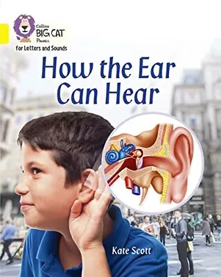 How The Ear Can Hear: Band 03/Yellow (Collins Big Cat Phonics For Letters And So • £3.36