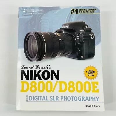 Nikon D800 D800E Guide To Digital SLR Photography By David Busch 2013 • $70