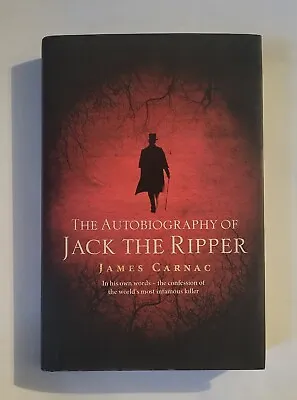 The Autobiography Of Jack The Ripper James Carnac Hardback 2012 Pre Owned • £9