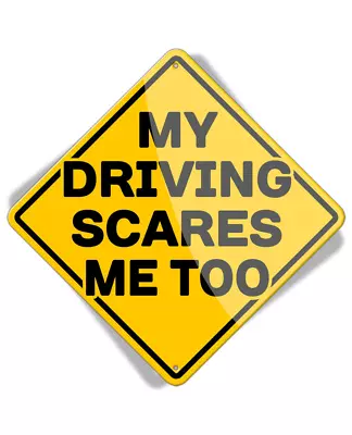 Caution My Driving Scares Me Too - Aluminum Sign • $24.90