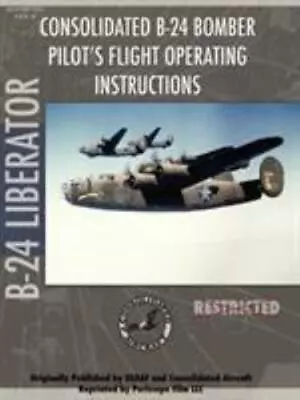 B-24 Liberator Bomber Pilot's Flight Manual Paperback By Periscope Film. Com... • $27.88