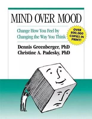 Mind Over Mood: Change How You Feel By Changing The Way You Think: Cognitive Tre • £2.78