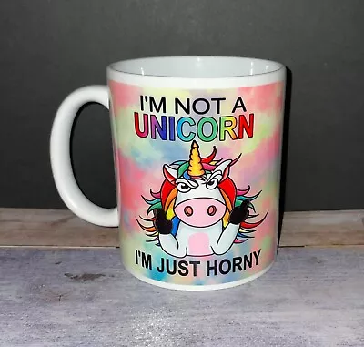 Unicorn I'm Not A Unicorn I'm Just Horny Funny Coffee Mug Birthday Gift • $22.99