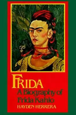 Frida: A Biography Of Frida Kahlo By Herrera Hayden • $5.64