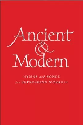 £27.21 • Buy Ancient And Modern: Hymns And Songs For Refreshing Worship By Tim Ruffer John Ba