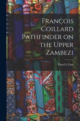 £17.37 • Buy François Coillard Pathfinder On The Upper Zambezi By Floyd L Carr