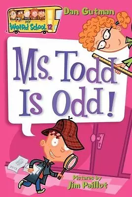 My Weird School #12: Ms. Todd Is Odd! - Paperback 9780060822316 Dan Gutman • $3.98