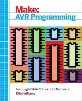Elliot Williams Make: AVR Programming (Paperback) • $42.98