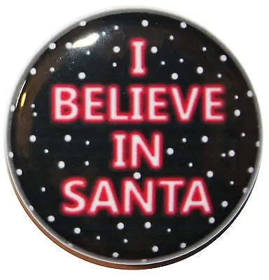 1  (25mm) 'I BELIEVE IN SANTA' Button Badge Pin - High Quality Custom Badge • £0.99