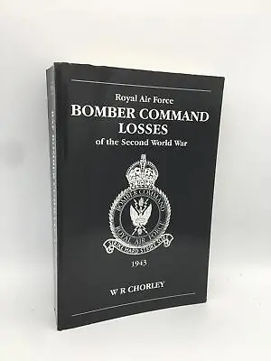 RAF Bomber Command Losses Of The Second World War 4 1943 Chorley W. R Paperback • £55.42