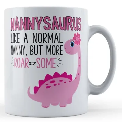 Nannysaurus Like A Normal Nanny But More Roar-Some - Gift Mug • £10.99