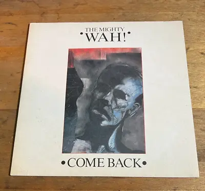 The Mighty Wah! ‎– Come Back-BEG 111-UK-1984-Vinyl7''- VG+/VG+ • £7.99