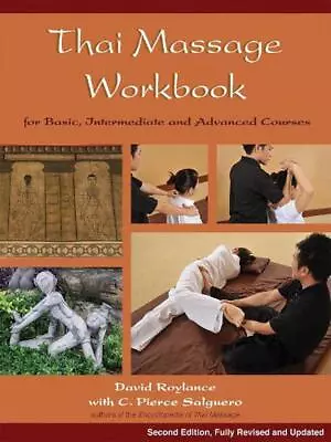 Thai Massage Workbook: For Basic Intermediate And Advanced Courses By David Ro • $33.94