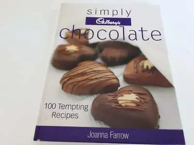  Simply Cadbury's Chocolate  ~By Joanna Farrow - 100  Tempting Recipes Hardcover • $24.95