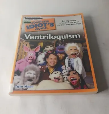 The Complete Idiot's Guide To Ventriloquism By Taylor Mason TPB (2010) • $12.98