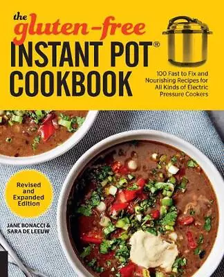 Gluten-free Instant Pot Cookbook Revised And Expanded Edition: 100 Fast To Fix A • $26.60