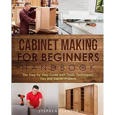 Cabinet Making For Beginners Handbook By Stephen Flemin - Paperback NEW Stephen • £12.22