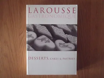 LAROUSSE GASTRONOMIQUE RECIPE COLLECTION - DESSERTS CAKES & PASTRIES - New Pbk • £4.99