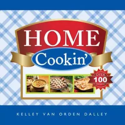 Home Cookin - Hardcover By Dalley Kelley Van Orden - GOOD • $11.28