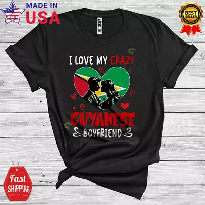 I Love My Crazy Guyanese Boyfriend Funny Guyana Proud Couple Valentine T-Shirt • $17.95