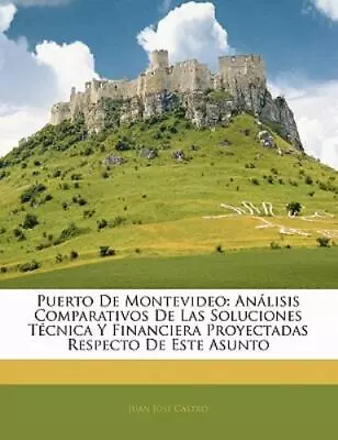 Puerto De Montevideo: Anlisis Comparativos De Las Soluciones Tcnica Y Financiera • $24.70