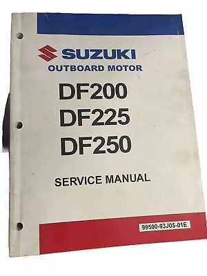 Suzuki Outboard Motor Service Manual DF200 DF225 DF250 4Stroke 99500-93J05-01E • $49.50