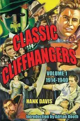 Classic Cliffhangers: Volume 1 1914-1940 - Paperback By Davis Hank - GOOD • $9.74