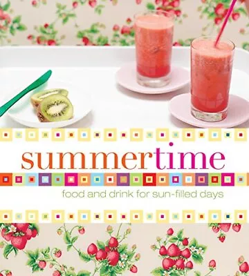 Summertime: Juices Smoothies Gelatos ... By Murdoch Books Paperback / Softback • $11.98