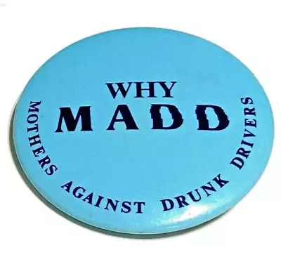 VTG Mothers Against Drunk Drivers Button Pin WHY MADD Advertising Slogan • $5