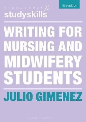 Writing For Nursing And Midwifery Students By Julio Gimenez 9781350409187 • £17