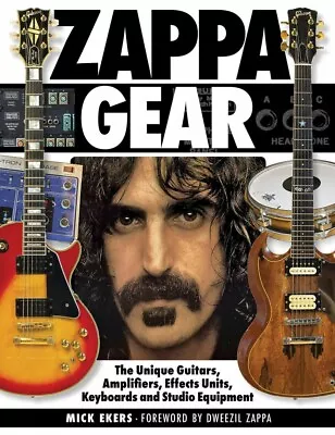 Zappa's Gear The Unique Guitars Amplifiers Effects Units Keyboards 000250877 • $60.61